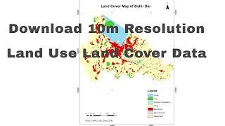 Download 10m Resolution Land Use Land Cover Data