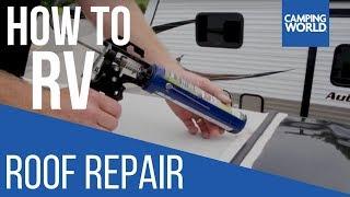 Roof Repair and Maintenance - How To RV: Camping World