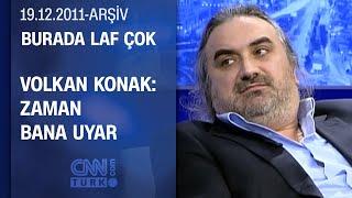 Volkan Konak İngiltere anısını anlatıyor - Burada Laf Çok - 19.12.2011