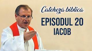 Cateheză biblică cu Pr. Marcelin Rotaru - Episodul 20 - Iacob