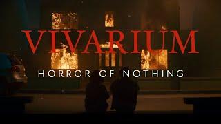 Vivarium's Horror of Nothing