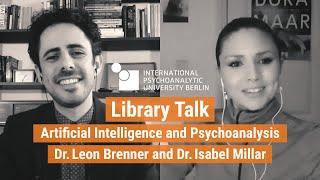 Library Talk | Artificial Intelligence and Psychoanalysis | Dr. Leon Brenner and Dr. Isabel Millar