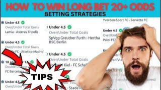 HOW TO MAKE AND WIN LONG BET WITH HIGH ODDS AND 20+ GAMES