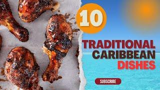 10 Traditional Caribbean Dishes: Recipes and Cooking Tips