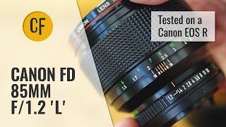 Legacy lenses on EOS R: Canon FD 85mm f/1.2 'L' lens review with samples