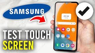 How To Test Samsung Touch Screen - Full Guide