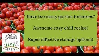 3 in 1 special! Too many tomatoes / Killer chili recipe / Super easy storage!