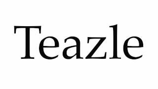 How to Pronounce Teazle