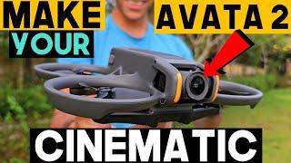 How to Make YOUR AVATA 2 More CINEMATIC!