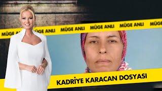 Kadriye Karacan Dosyası | Müge Anlı ile Tatlı Sert Arşiv