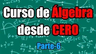 Curso de Álgebra desde cero-Parte 6(Final)