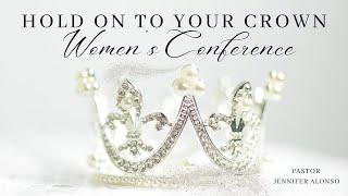 Hold on to Your Crown Women’s Conference | Pastor Jennifer Alonso | 11/1/24 | A.M Service