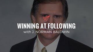 Professor J. Norman Baldwin: Winning at Following | The Quarter Life Comeback