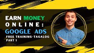 Kumita Online Ngayong 2025 Gamit Ang Google Ads: Free Training in Tagalog! (Part 1)