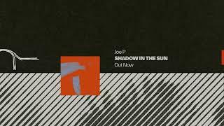 Joe P - Shadow in the Sun (Official Audio)