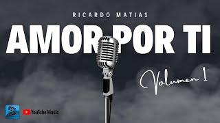 RICARDO MATIAS - Amor por ti | Cuartetos románticos e inolvidables.