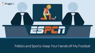 Politics and Sports: Keep Your Hands Off My Football | 5 Minute Video