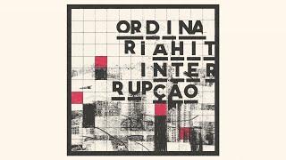 Ordinaria Hit - Interrup​ç​ã​o (2024) (Full Album)