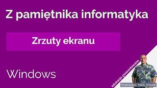 Wycinek atakuje, czyli zrzuty ekranu w Windows 10