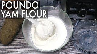 Poundo Yam Flour || How To Make Poundo Yam Flour