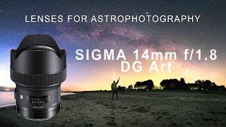 LENSES FOR ASTROPHOTOGRAPHY - Sigma 14mm f/1.8 REVIEW (4K)