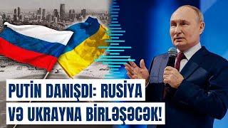 Rusiya-Ukrayna müharibəsi belə bitir? - Putindən etiraf