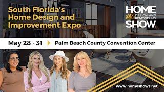 Improve Your Home at the Palm Beach Home Design and Remodeling Show | MAY 28-31