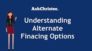 Alternative Home Financing Options | AskChristee Smart Homebuyer Guide