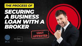 The Process of Securing a Loan with a Business Loan Broker or Business Loan Agent