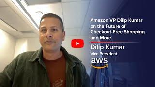 Amazon VP Dilip Kumar on the Future of Checkout-Free Shopping and More