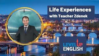 Life Experiences with Teacher Zdenek | The Level Up English Podcast 175