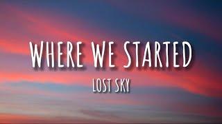 WHERE WE STARTED - LOST SKY (LYRICS)