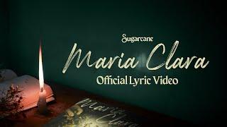 SUGARCANE - Maria Clara (Official Lyric Video)