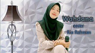 WAHDANA Cover By RIA RAHMAN RR Official