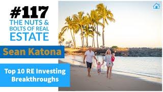 Top 10 RE Investing Breakthroughs with Sean Katona - Ep. 117