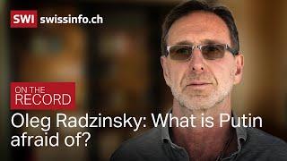 Oleg Radzinsky: What is Putin afraid of?