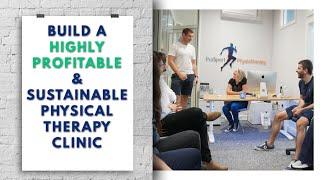 Building A Highly Profitable & Sustainable Physical Therapy Clinic Using The ‘Go To’ Clinic Formula