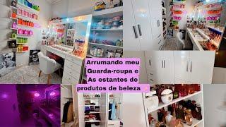 ARRUMANDO MEU GUARDA ROUPA E AS ESTANTES DE PRODUTOS DE BELEZA #explorar