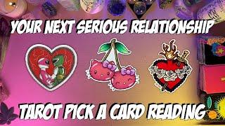 Your Next Serious Relationship! Tarot Pick a Card Love Reading