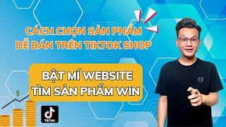 Cách chọn sản phẩm dễ bán trên TikTok Shop bật mí website chọn sản phẩm | Quyết MOGY