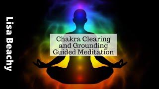 Chakra Clearing and Grounding Guided Meditation - A Meditation for the 7 Chakras