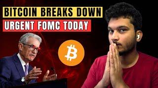 URGENT BITCOIN BREAKS DOWN Ahead of FOMC Today | Stay Alert Crypto Market Update