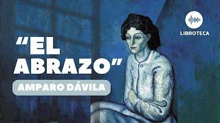 "El abrazo", de Amparo Dávila | cuento completo | AUDIOLIBRO/AUDIOCUENTO | lectura | Voz humana