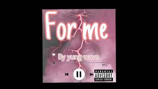 For me by Yung wave