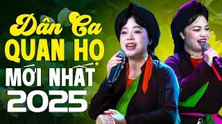 Liên Khúc Quan Họ Hay Nhất 2025 - 12 Bài Dân Ca Quan Họ Bắc Ninh Hay Nhất Hiện Nay