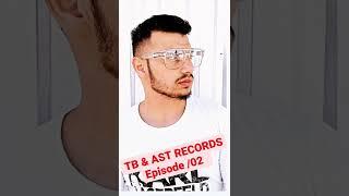 T.B & AST RECORDS _Episode /02