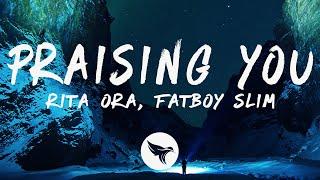 Rita Ora - Praising You (Lyrics) feat. FatboySlim