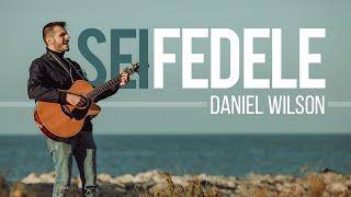 Sei Fedele | Daniel Wilson | OFFICIAL VIDEO