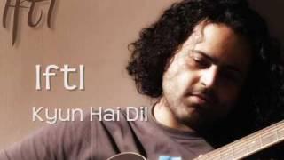 Kyun Hai Dil - IftI