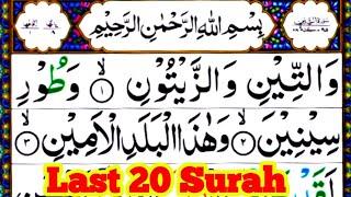 Last 20 Surah-s Full || Quran Ki Akhri 20 Surah || Surah Teen -Ta -Surah Nas || Tilawat 4 qul